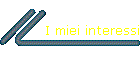 I miei interessi